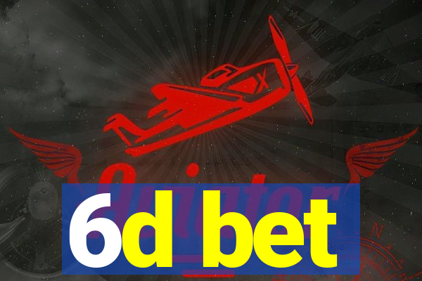 6d bet